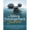 The Sibling Estrangement Journal: A guided exploration of your experience through writing