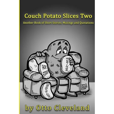 Couch Potato Slices Two: Another book of Short Stories, Musings and Quotations