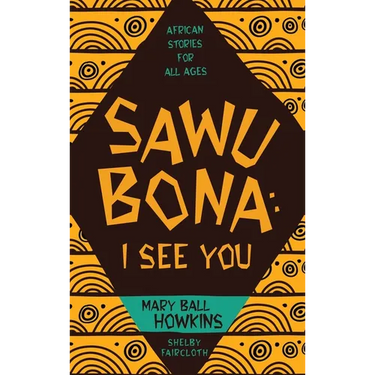 Sawubona: I See You: African Stories for All Ages