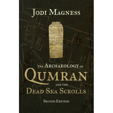 The Archaeology of Qumran and the Dead Sea Scrolls