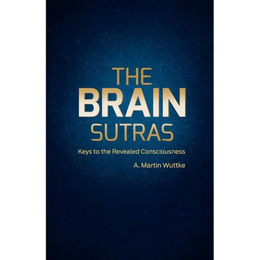 The Brain Sutras: Keys to the Revealed Consciousness