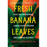 Fresh Banana Leaves: Healing Indigenous Landscapes Through Indigenous Science