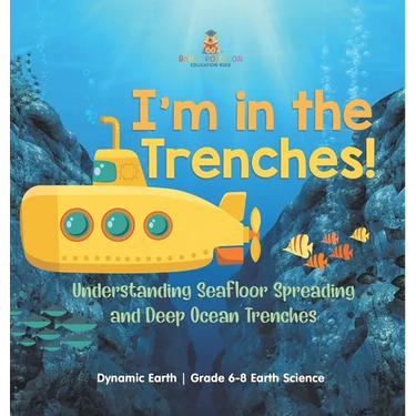 I'm in the Trenches! Understanding Seafloor Spreading and Deep Ocean Trenches Dynamic Earth Grade 6-8 Earth Science