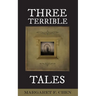 Three Terrible Tales