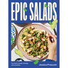 Epic Salads: For Every Mood, Craving and Occasion