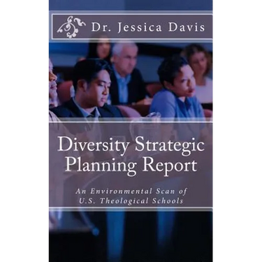 Diversity Strategic Planning Report: An Environmental Scan of U.S. Theological Schools