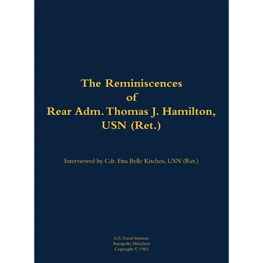 The Reminiscences of Rear Adm. Thomas J. Hamilton, USN (Ret.): 1905-1994