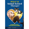 What Is Animal Assisted Therapy?: An Overview for Everyone Curious about this type of Therapy