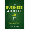 The Business Athlete: Your Playbook for Career Success