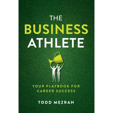 The Business Athlete: Your Playbook for Career Success
