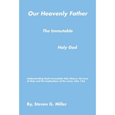 Our Heavenly Father the Immutable Holy God