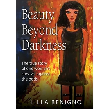 Beauty Beyond Darkness: The true story of one woman's survival against the odds