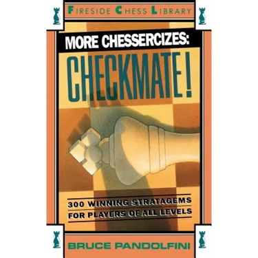 More Chessercizes: Checkmate: 300 Winning Strategies for Players of All Levels