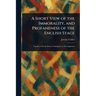 A Short View of the Immorality, and Profaneness of the English Stage