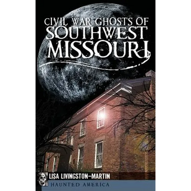 Civil War Ghosts of Southwest Missouri