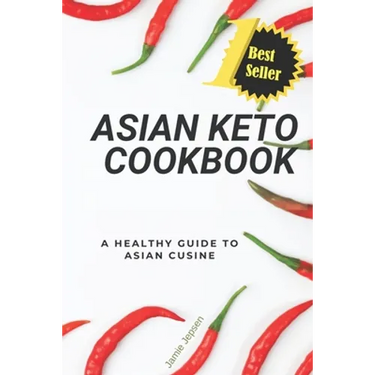 Asian Keto Cookbook: Healthy Guide to Asian Cuisine