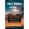 The Price of the Sky: A Tale of Bandits, Bootleggers, and Barnstormers