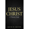 Jesus Christ: A Thematic Study