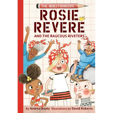 Rosie Revere and the Raucous Riveters