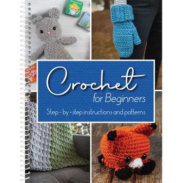 Crochet for Beginners: Step-By-Step Instructions and Patterns