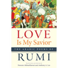 Love Is My Savior: The Arabic Poems of Rumi