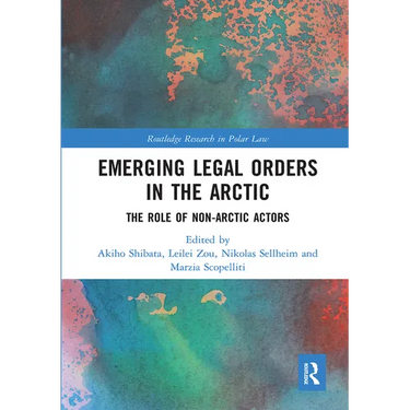 Emerging Legal Orders in the Arctic: The Role of Non-Arctic Actors