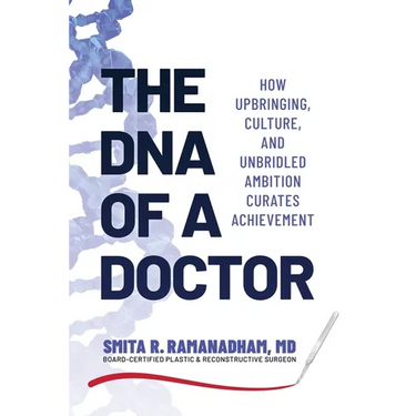 The DNA of a Doctor: How Upbringing, Culture, and Unbridled Ambition Curates Achievement