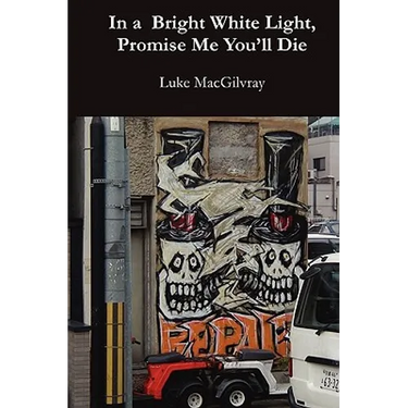 In a Bright White Light, Promise Me You'll Die