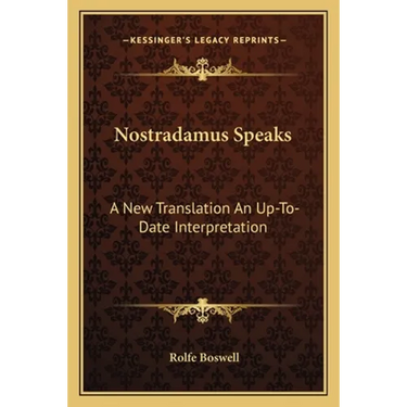 Nostradamus Speaks: A New Translation An Up-To-Date Interpretation