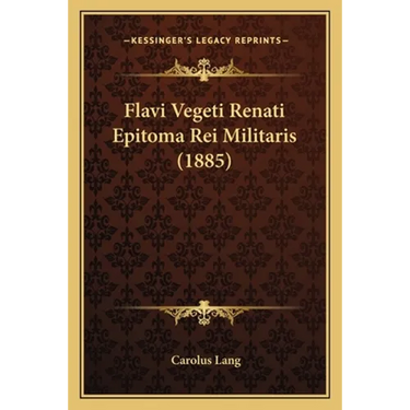 Flavi Vegeti Renati Epitoma Rei Militaris (1885)