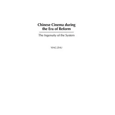 Chinese Cinema During the Era of Reform: The Ingenuity of the System