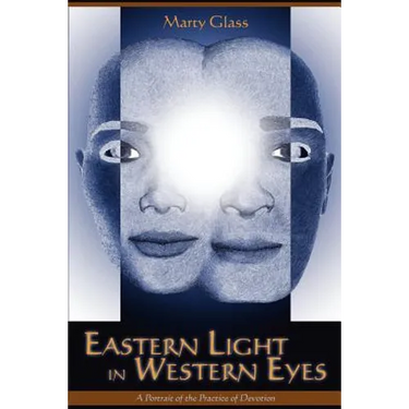 Eastern Light in Western Eyes: A Portrait of the Practice of Devotion