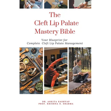 The Cleft Lip Palate Mastery Bible: Your Blueprint for Complete Cleft Lip Palate Management