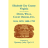 Elizabeth City County, Virginia, (now the City of Hampton) Deeds, Wills, Court Orders, etc. 1634, 1659, 1688-1702