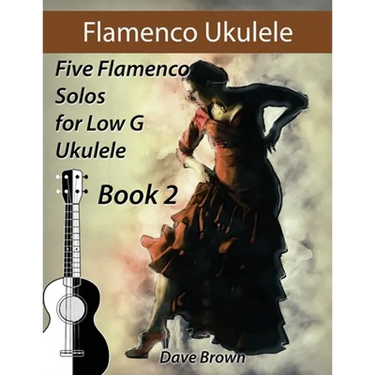Flamenco Ukulele Solos (book2): 5 Flamenco Solos for Low G Ukulele