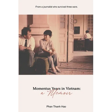 Momentous Years in Vietnam - A Memoir