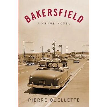 Bakersfield: A Crime Novel