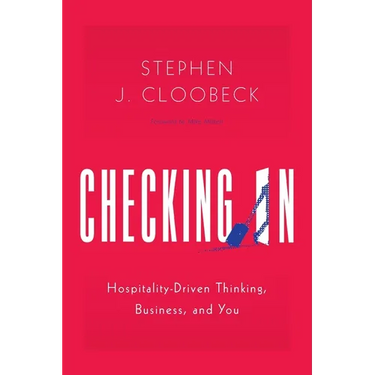 Checking In: Hospitality-Driven Thinking, Business, and You