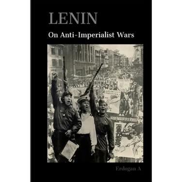 Lenin On Anti-Imperialist Wars