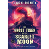 The Ghost Train and the Scarlet Moon