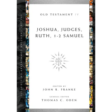Joshua, Judges, Ruth, 1-2 Samuel: Volume 4 Volume 4