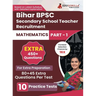 Bihar Secondary School Teacher Mathematics Book 2023 (Part I) Conducted by BPSC - 10 Practice Mock Tests (1200+ Solved Questions) with Free Access to