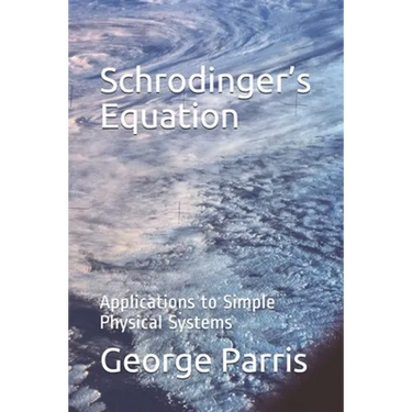 Schrodinger's Equation: Applications to Simple Physical Systems