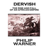 Phillip Warner - Dervish: The Rise And Fall Of An African Empire