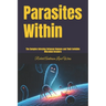 Parasites Within: The Complex Interplay Between Humans and Their Invisible Microbial Invaders