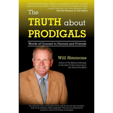 The Truth about Prodigals: Words of Counsel to Parents and Friends