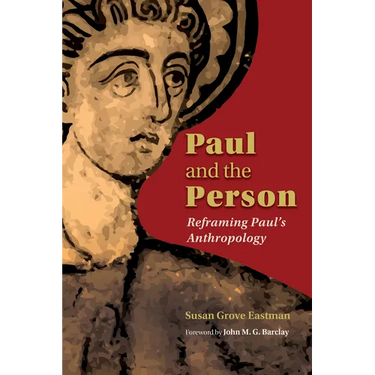 Paul and the Person: Reframing Paul's Anthropology