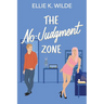 The No-Judgment Zone: A Reformed Player Roommates-to-Lovers Romantic Comedy