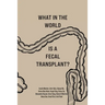 What in the World is a Fecal Transplant?