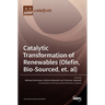 Catalytic Transformation of Renewables (Olefin, Bio-sourced, et. al)